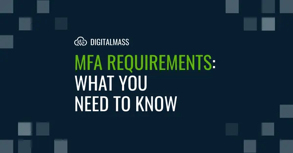 Everything You Need To Know About the MFA Requirement